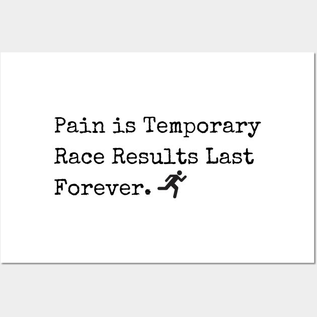 Pain is Temporary - Race Results Last Forever Wall Art by JSInspired